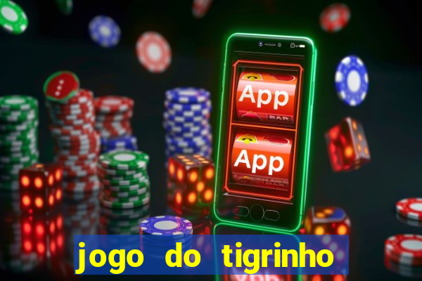 jogo do tigrinho deposito minimo 1 real